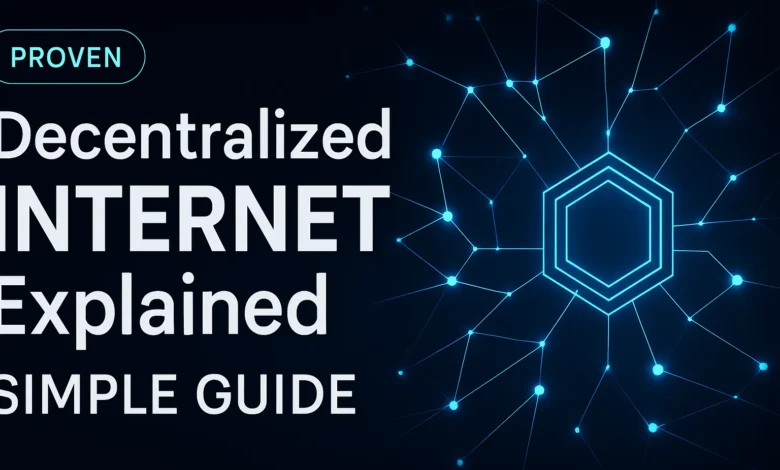 Decentralized Internet Explained Proven: Simple Guide